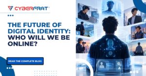 CyberFrat Blog featuring the headline “The Future of Digital Identity: Who Will We Be Online?”